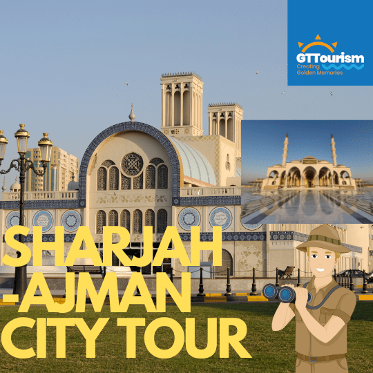 Sharjah Ajman Tour Sharjah Ajman Tour